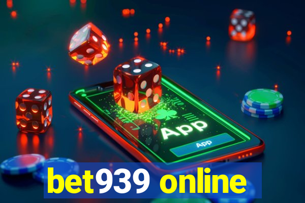 bet939 online